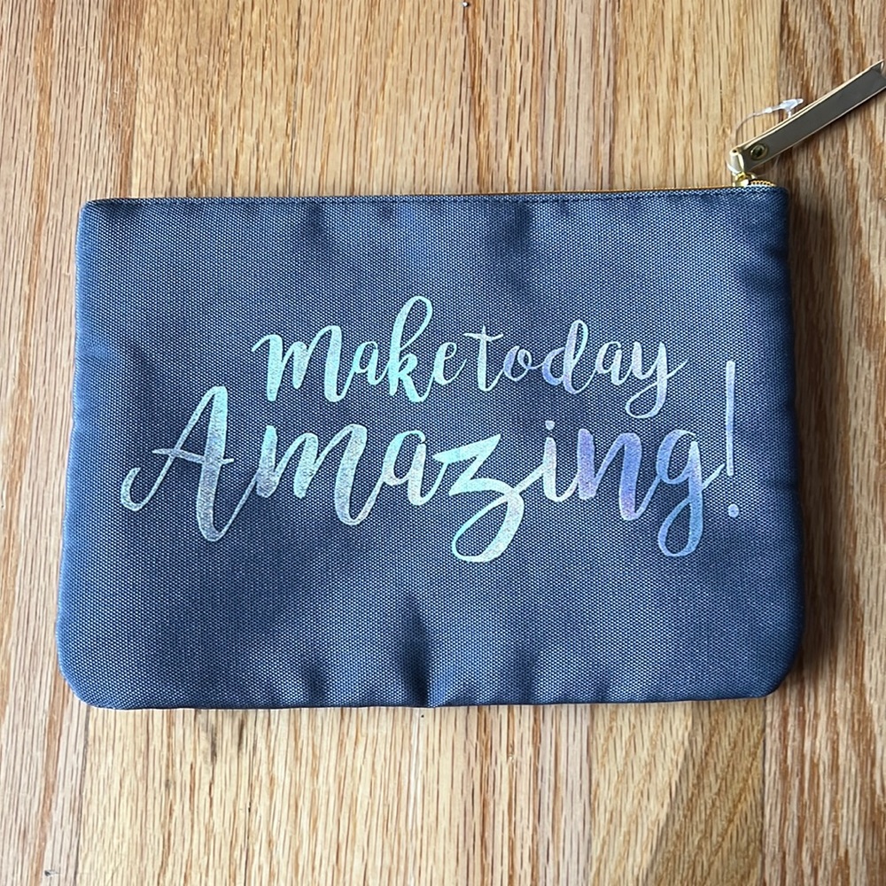 NWOT “Make Today Amazing!” Zippered Pouch